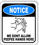 NOTICE WE DONT ALLOW PEEPEE HANDS HERE Metal Aluminum Composite Sign