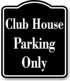 Club House Parking Only BLACK Aluminum Composite Sign