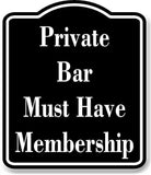Private Bar Must Have Membership BLACK Aluminum Composite Sign