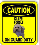 CAUTION KILLER custom POODLE ON GUARD DUTY Metal Aluminum Composite Sign