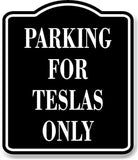 Parking For Teslas Only BLACK Aluminum Composite Sign