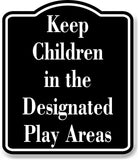 Keep Children in the Designated Play Areas Child BLACK Aluminum Composite Sign