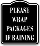 Please Wrap Packages If Raining BLACK Aluminum Composite Sign