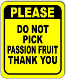 Please DO NOT pick PASSION FRUIT thank you Aluminum composite sign