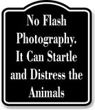 No Flash Photography Startle Distress Animals BLACK Aluminum Composite Sign