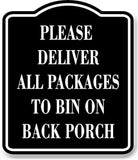 Please Deliver All Packages To Bin On Back Porch BLACK Aluminum Composite Sign