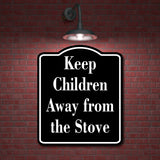 Keep Children Away from the Stove Child Safty BLACK Aluminum Composite Sign