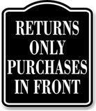 Returns Only Purchases In Front BLACK Aluminum Composite Sign