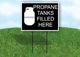 PROPANE TANKS FILLED HERE WHITE BLACK Yard Sign with Stand LAWN SIGN