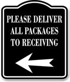 Please Deliver All Packages To Receiving Left BLACK Aluminum Composite Sign