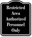 RESTRICTED AREA AUTHORIZED PERSONNEL ONLY BLACK Aluminum Composite Sign