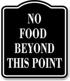 No Food Beyond This Point BLACK Aluminum Composite Sign