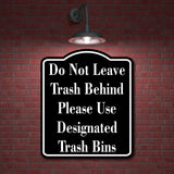 Do Not Leave Trash Use Designated Trash Bins BLACK Aluminum Composite Sign