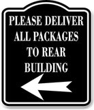 Please Deliver All Packages To Rear Building Left BLACK Aluminum Composite Sign