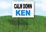 CALM DOWN KEN 18 in x 24 in Yard Sign Road Sign with Stand