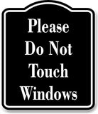 Please Do Not Touch Windows BLACK Aluminum Composite Sign
