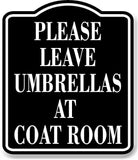 Please Leave Umbrellas At Coat Room BLACK Aluminum Composite Sign