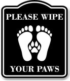 Please Wipe Your Paws 2 BLACK Aluminum Composite Sign