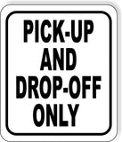 Pick-Up and Drop-Off Only Metal Aluminum Composite Sign