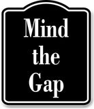 Mind the Gap Elegant BLACK Aluminum Composite Sign