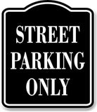 Street Parking Only BLACK Aluminum Composite Sign