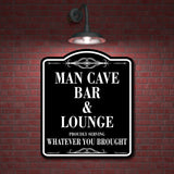 Man Cave Bar Lounge Serving Whatever You Brought BLACK Aluminum Composite Sign