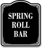 Spring Roll Bar BLACK Aluminum Composite Sign