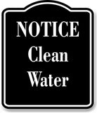Notice Clean WaterBLACK Aluminum Composite Sign