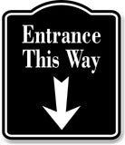 Entrance This Way Down Arrow BLACK Aluminum Composite Sign