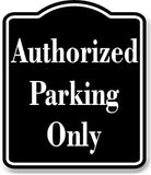 Authorized Parking Only BLACK Aluminum Composite Sign