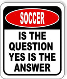 Soccer Is The Question Yes Is The Answer Funny Metal Aluminum Composite