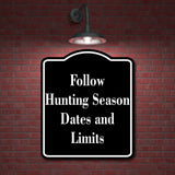 Follow Hunting Season Dates and Limits Hunt BLACK Aluminum Composite Sign