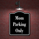 Mom Parking Only BLACK Aluminum Composite Sign