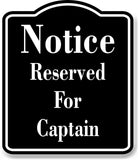 Notice Reserved For Captain BLACK Aluminum Composite Sign