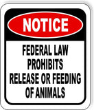 NOTICE FEDERAL LAW PROHIBITS RELEASE OR FEEDING  ANIMALS Aluminum Composite Sign