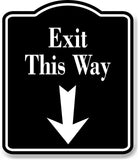 Exit This Way Down Arrow BLACK Aluminum Composite Sign