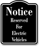 Notice Reserved For Electric Vehicles BLACK Aluminum Composite Sign