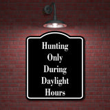 Hunting Only During Daylight Hours Hunt BLACK Aluminum Composite Sign