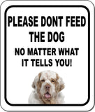 PLEASE DONT FEED THE DOG Clumber Spaniel Aluminum Composite Sign
