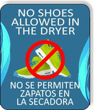 NO SHOES IN DRYER LA LA  Aluminum composite sign