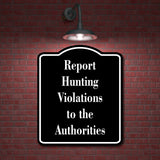 Report Hunting Violations to the Authorities Hunt BLACK Aluminum Composite Sign