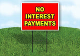 NO INTEREST PAYMENTS  Yard Sign Road sign with Stand LAWN POSTER