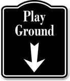 Play Ground Down Arrow BLACK Aluminum Composite Sign