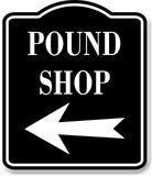 Pound Shop Left Arrow BLACK Aluminum Composite Sign