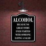 Alcohol Story Ever Started With Eating Salad BLACK Aluminum Composite Sign