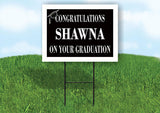 SHAWNA CONGRATULATIONS GRADUATION 18 in x 24 in Yard Sign Road Sign with Stand