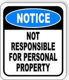NOTICE Not Responsible For Personal Property Aluminum Composite OSHA Safety Sign