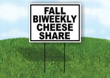 FALL BIWEEKLY CHEESE SHARE BLACK WHITE Yard Sign with Stand LAWN SIGN