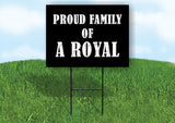 A ROYAL PROUD FAMILY 18 in x 24 in Yard Sign Road Sign with Stand