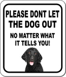 PLEASE DONT LET THE DOG OUT Retriever Curly-Coated Metal Aluminum Composite Sign